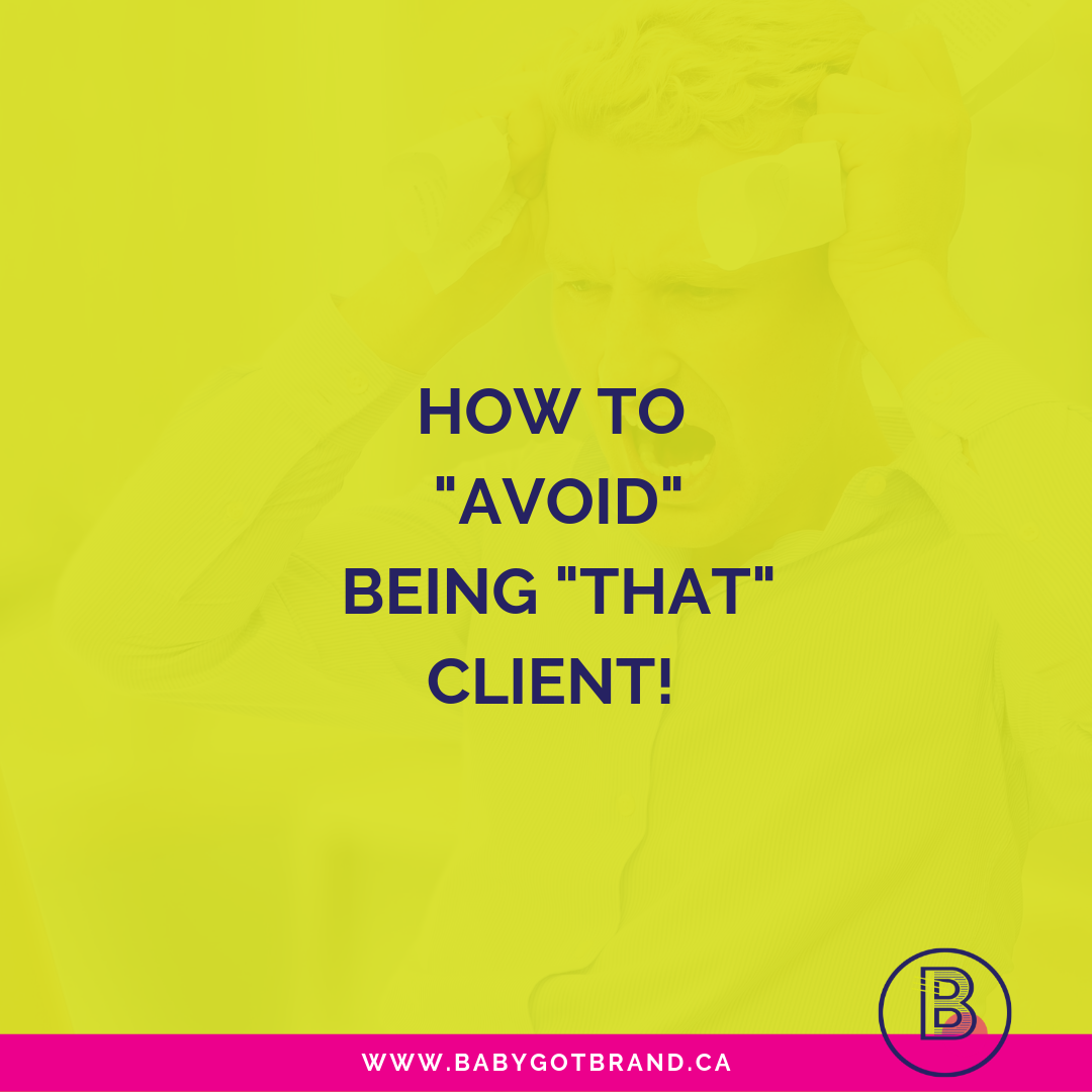 How to avoid being “THAT” client… – Baby Got Brand