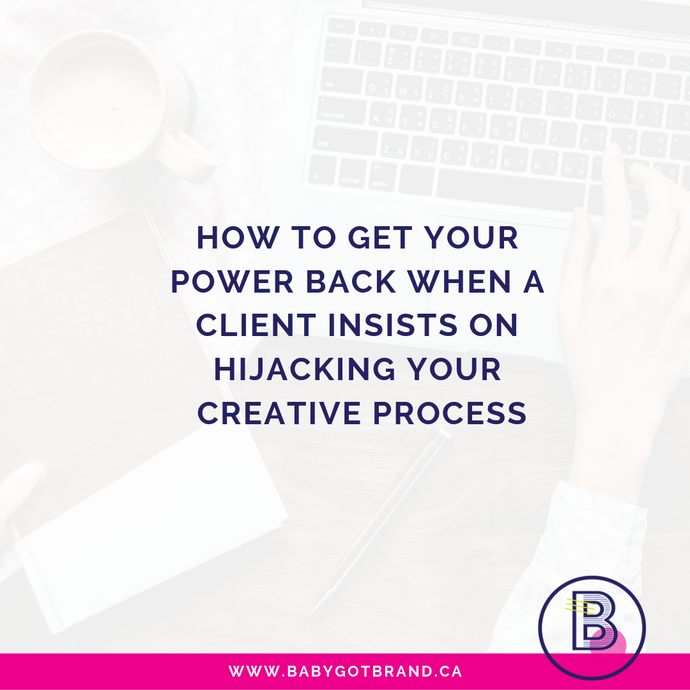 How to get your power back when a client insists on hijacking your creative process